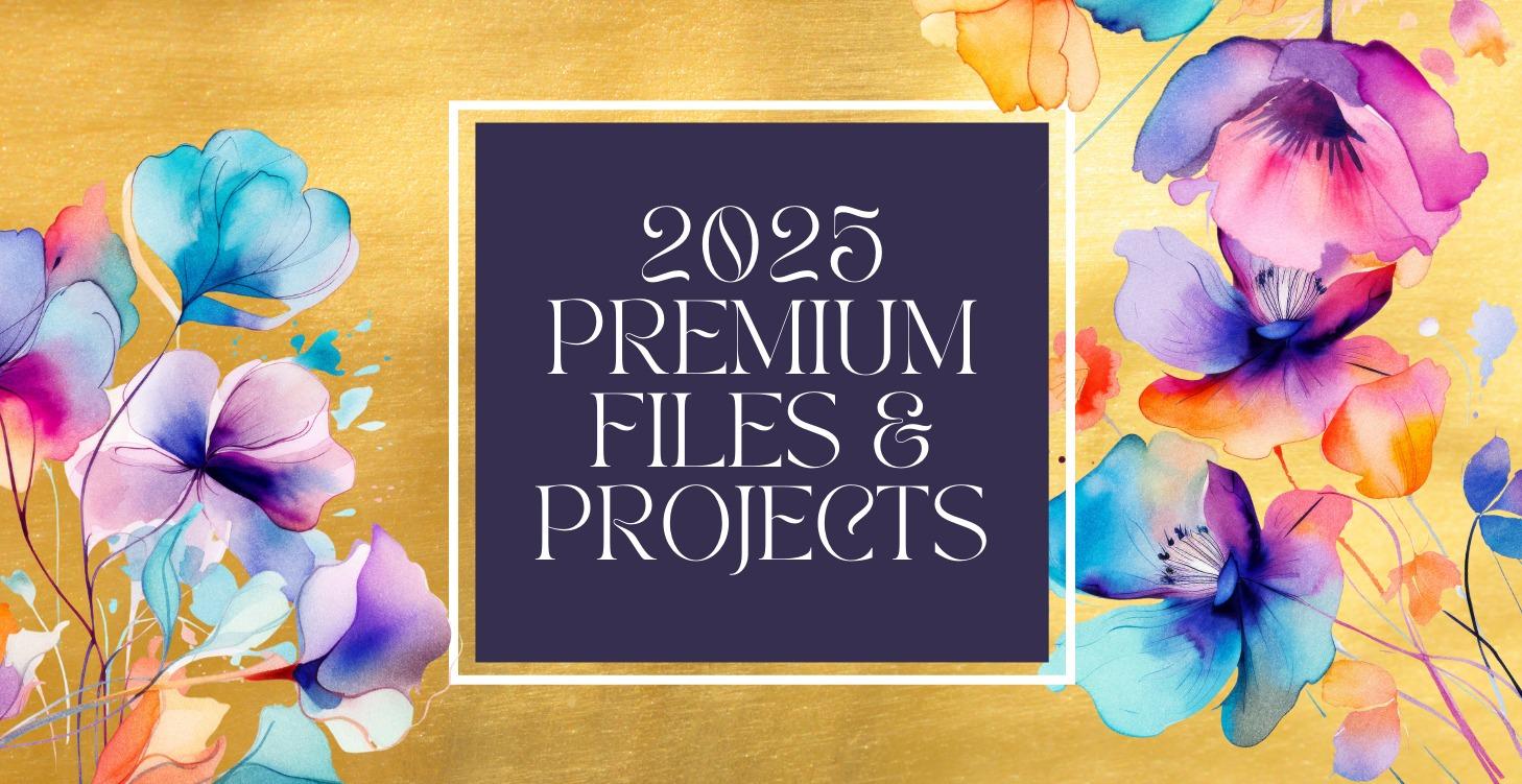 2025 Premium Monthly Projects and Files