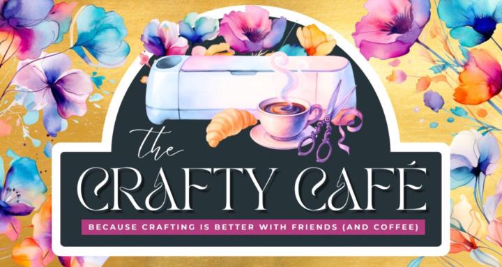 Crafty Cafe | Cricut Community