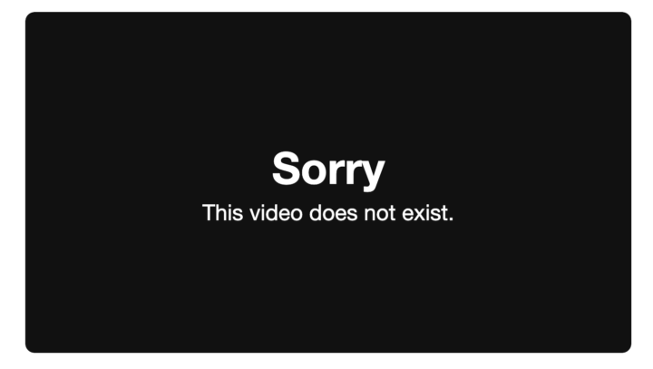 Why is it showing 'Video does not exist' all of a sudden?