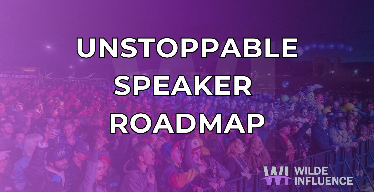 Unstoppable Speaker Roadmap