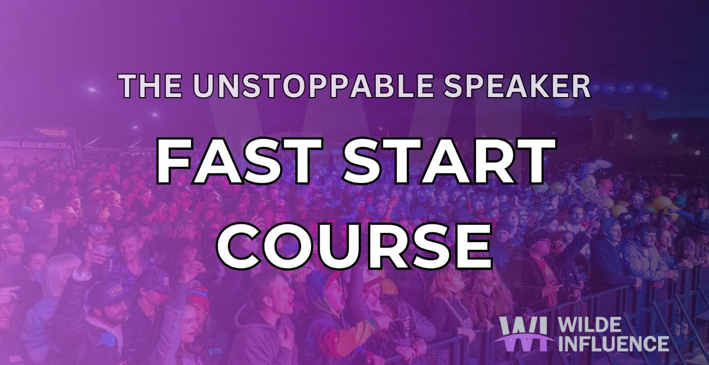 Unstoppable Speaker Fast Start Course