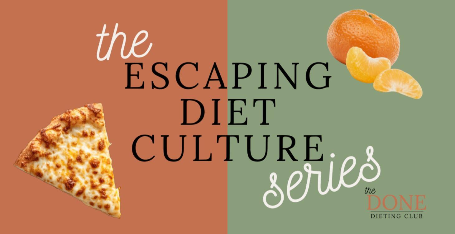 The Escaping Diet Culture Series