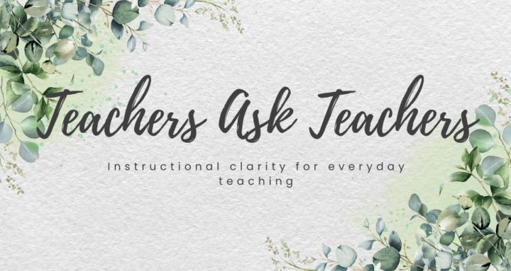 Teachers Ask Teachers