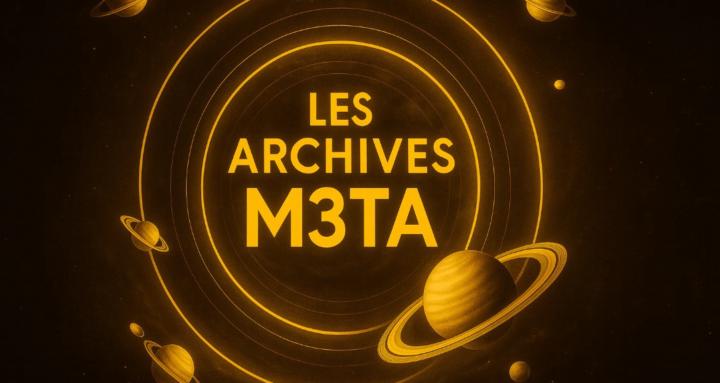 LES ARCHIVES M3TA™