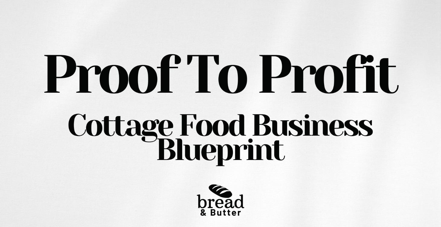 Proof To Profit: Cottage Food Business Blueprint