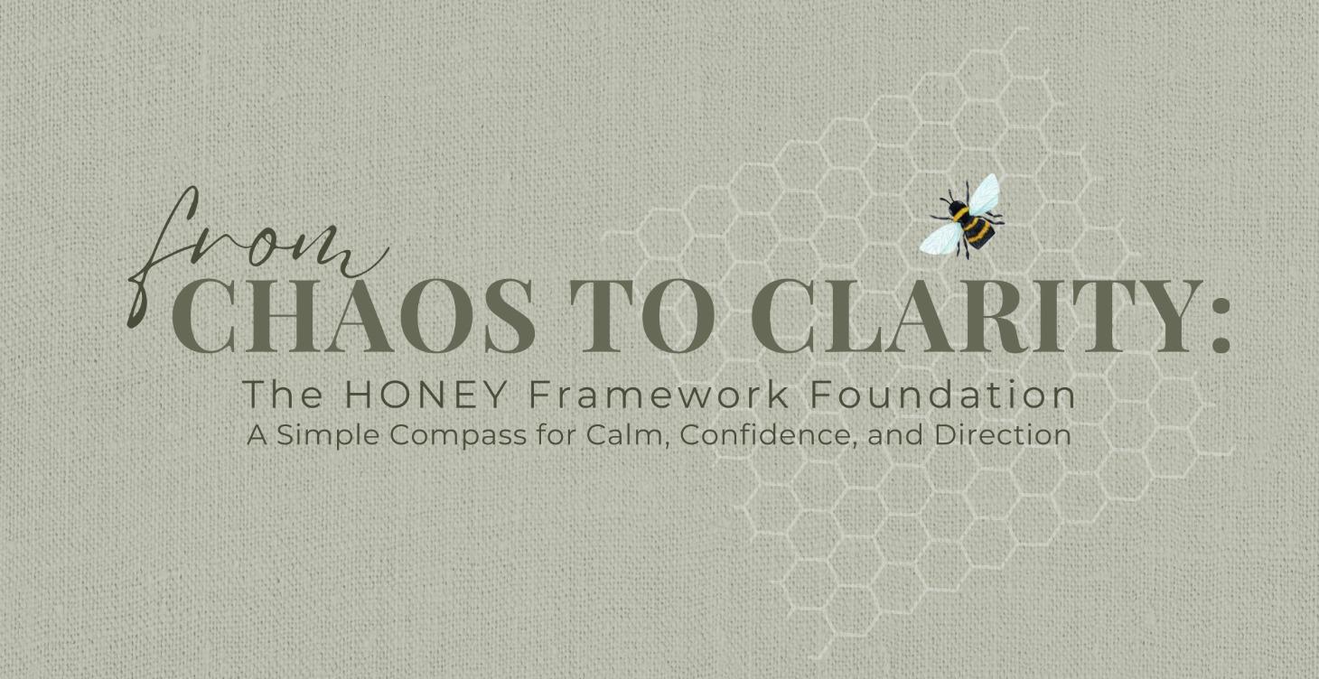 From Chaos to Clarity: The HONEY Framework