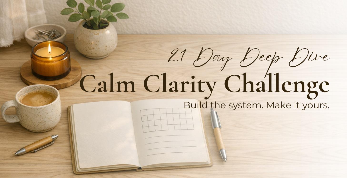 21 Day Deep Dive: Calm Clarity Challenge