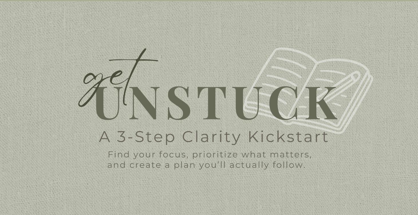 Get Unstuck: A 3-Step Clarity Kickstart