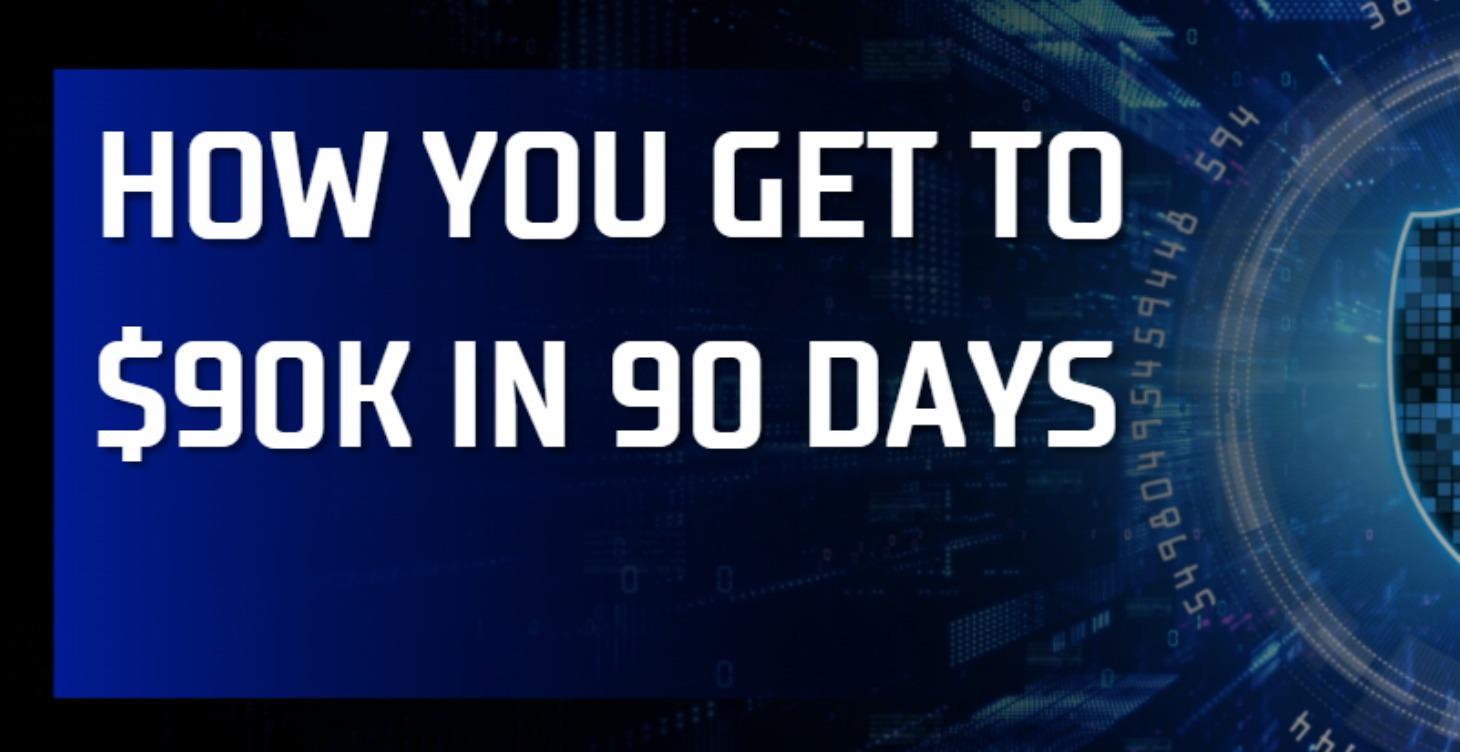 How You Get to $90k in 90 Days