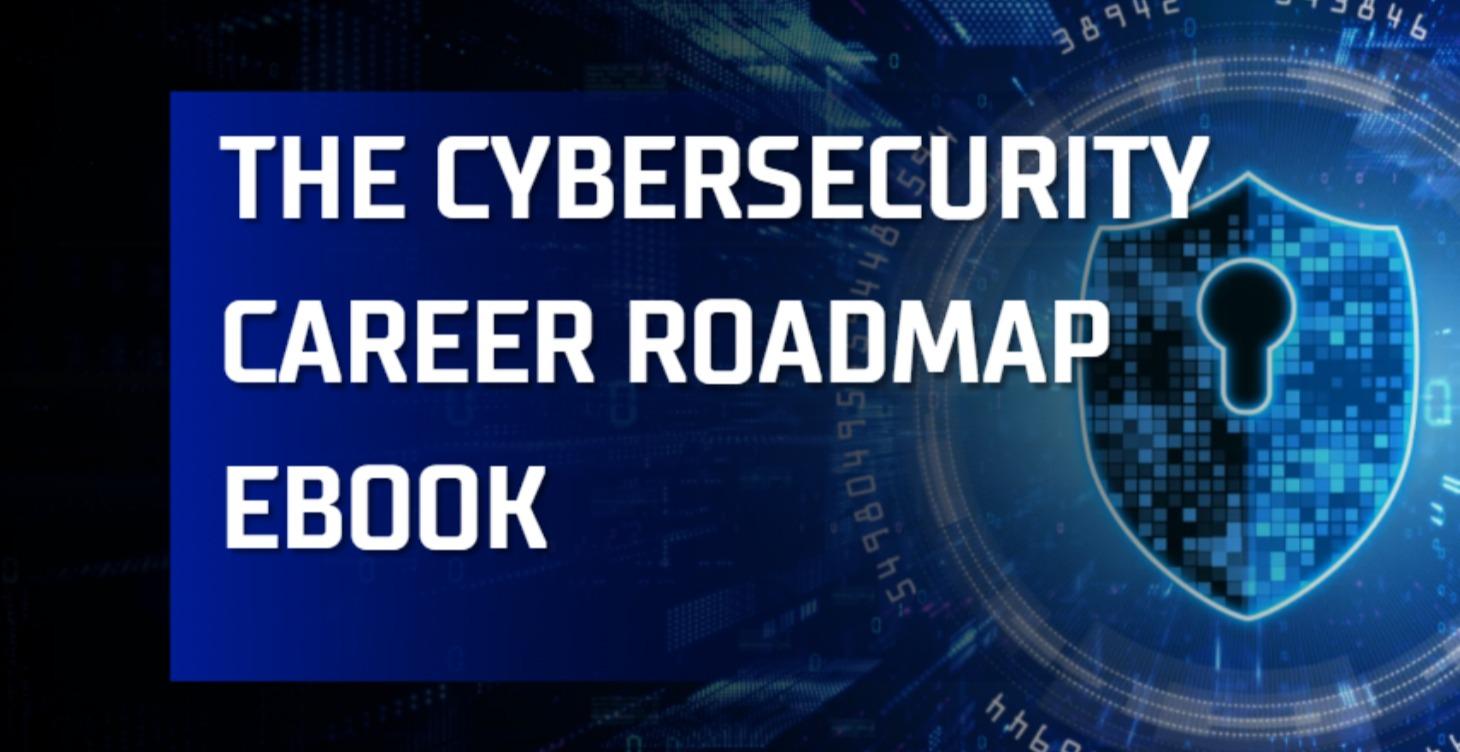 The Cybersecurity Career Roadmap Ebook