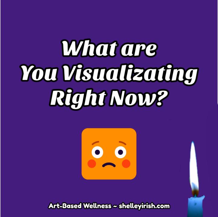 What are you visualizing right now? 