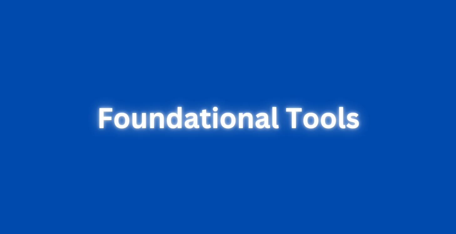Foundational Tools