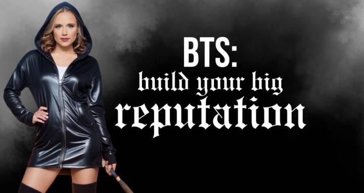 BTS: Build Your Big Reputation