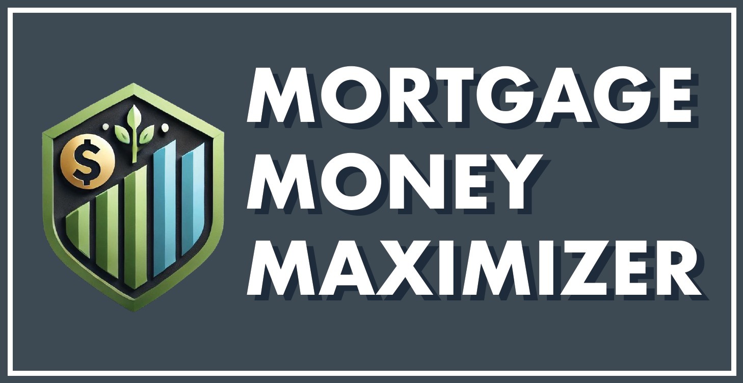 Mortgage Money Maximizer