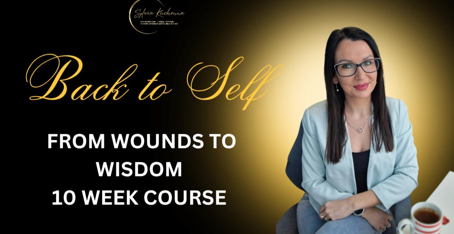 Back to Self- from wounds to wisdom