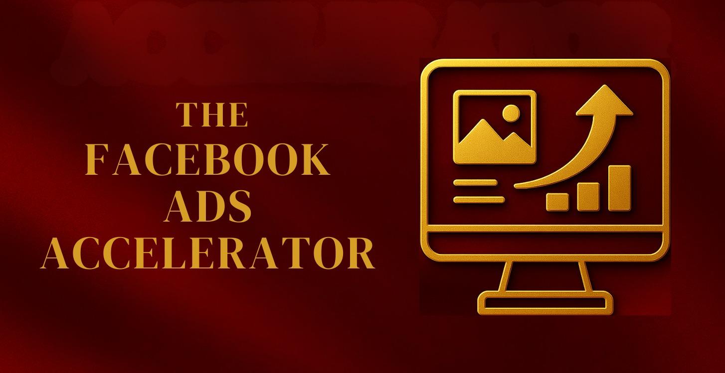 THE FACEBOOK ADS ACCELERATOR