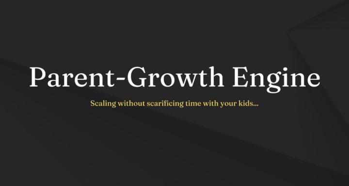 Parent-Growth Engine