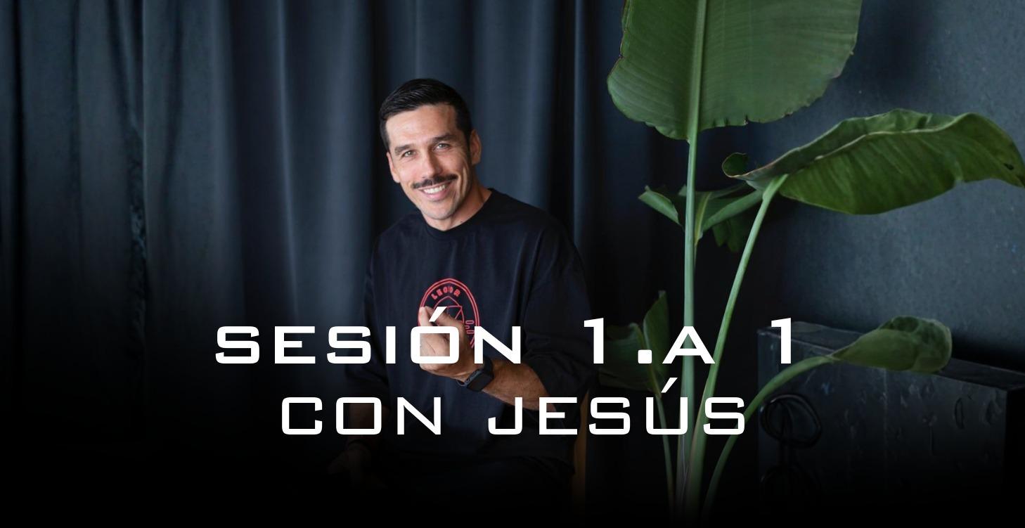 SESIONES 1. a 1. con JESUS