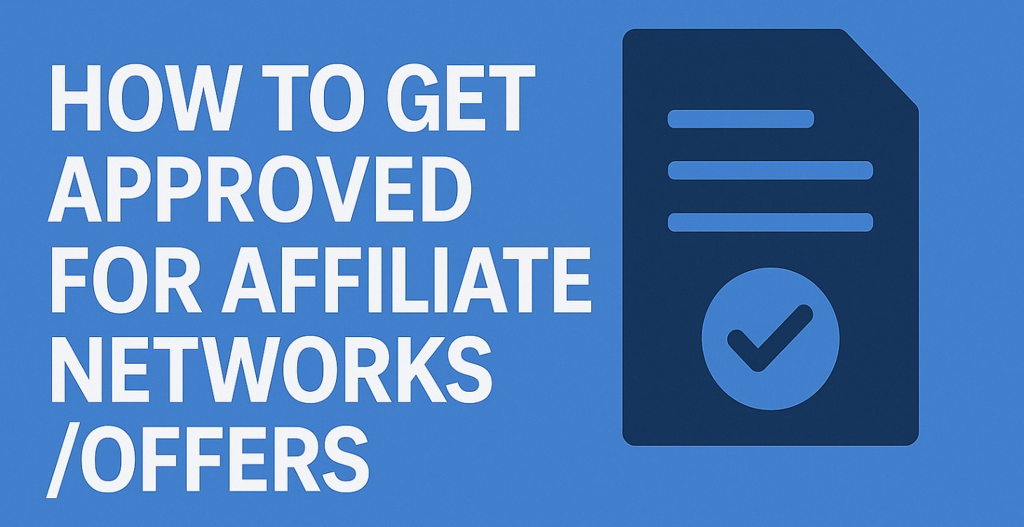 How to get Approved for Affiliate Networks/Offers