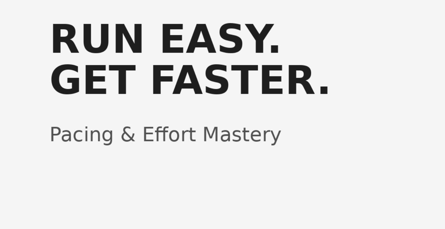 Run Easy. Get Faster.