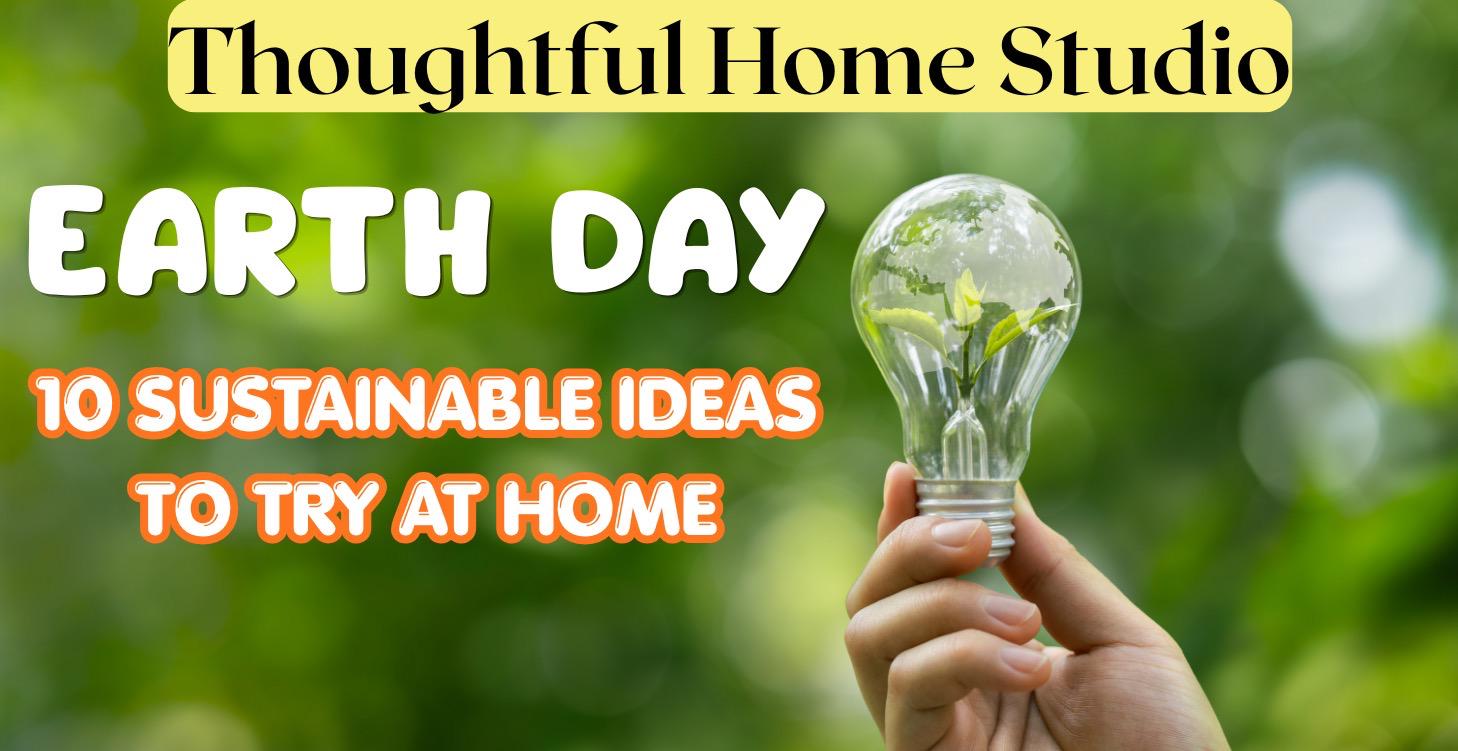 Sustainability at Home: 10 Ways to Help Our Planet