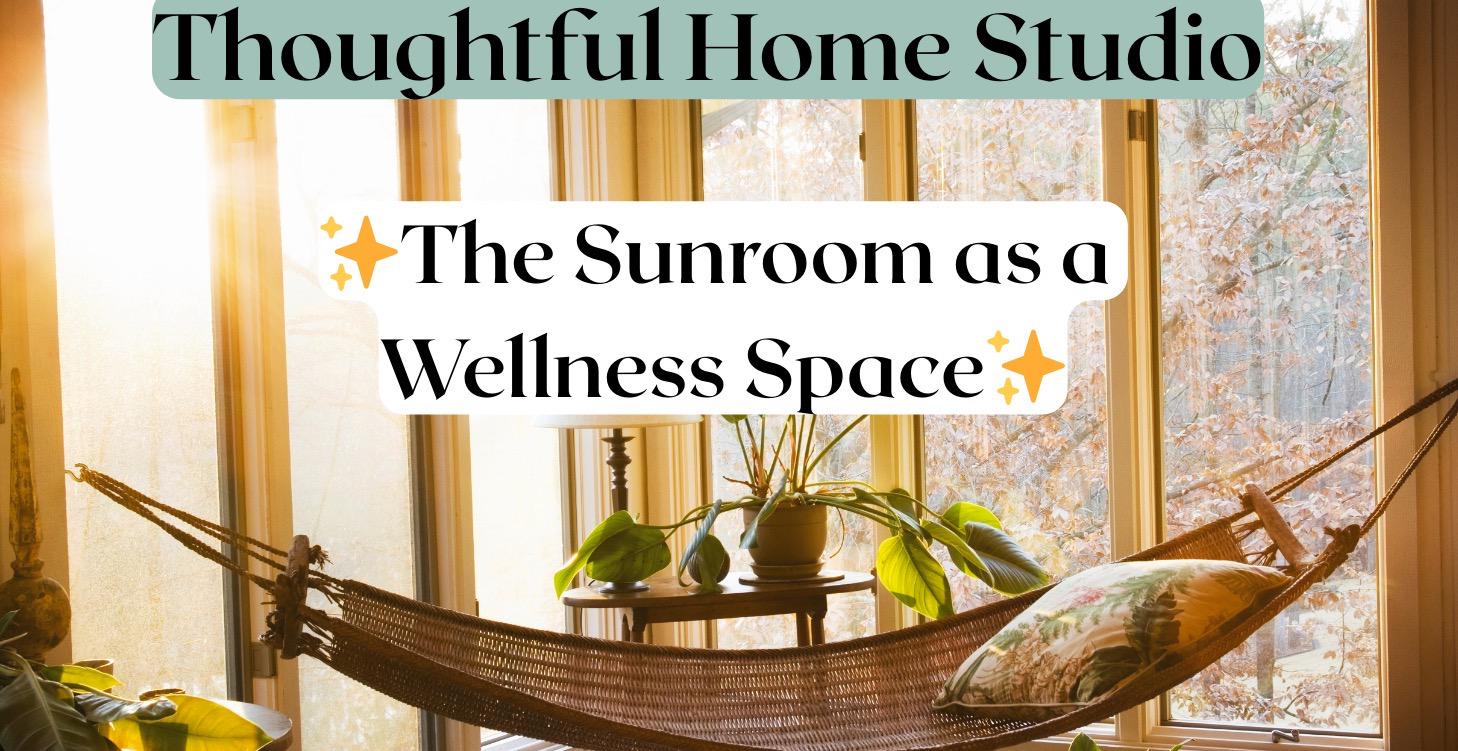 The Sunroom as a Wellness Space