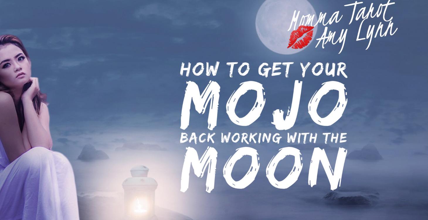 How to get your Mojo back working with the moon
