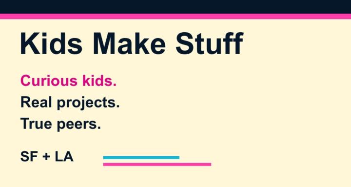 Kids Make Stuff
