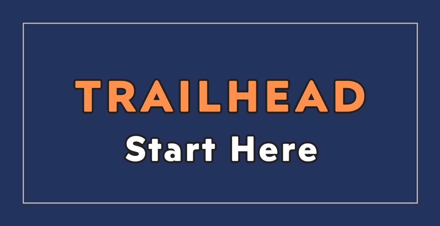 Trailhead - START HERE