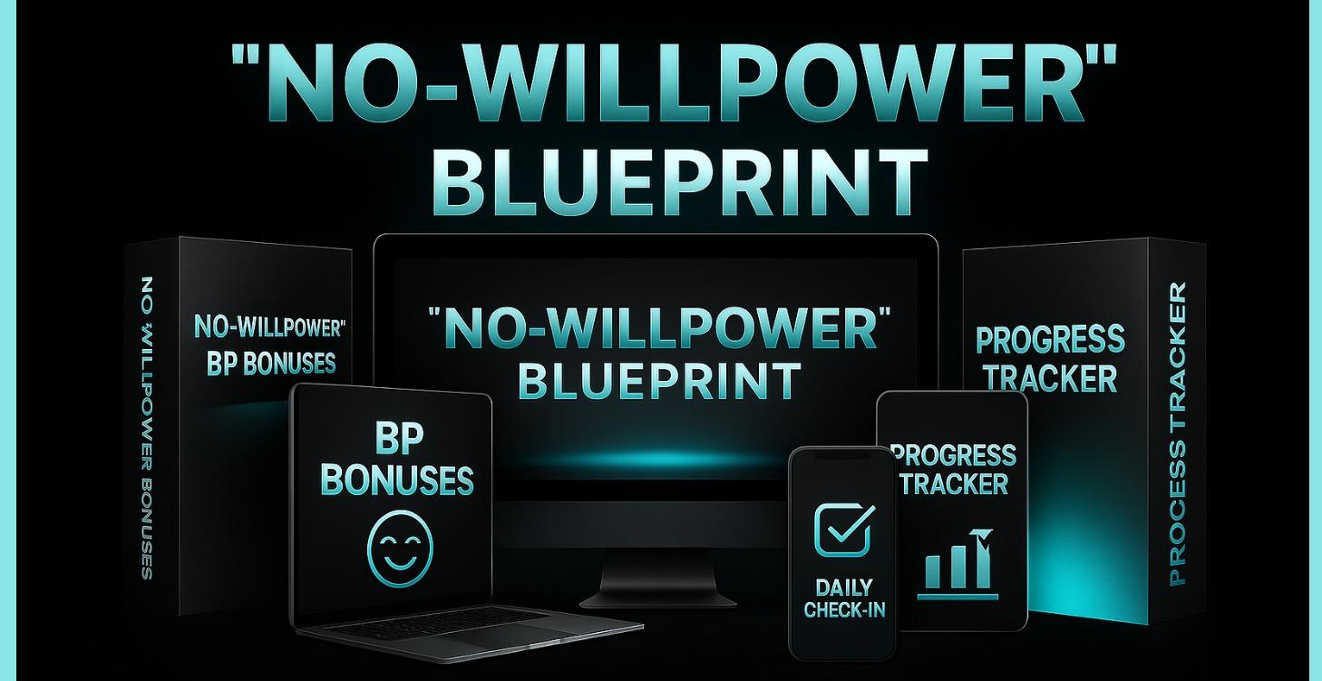 “No-Willpower” Blueprint