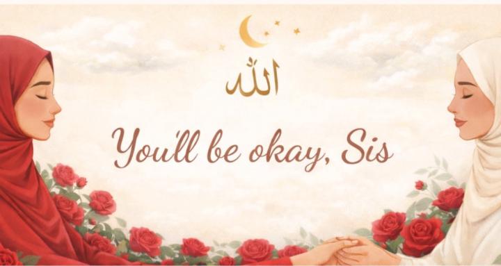 YOU’LL BE OKAY, SIS🤍