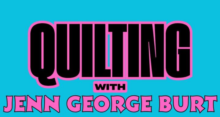 Quilting with Jenn George Burt