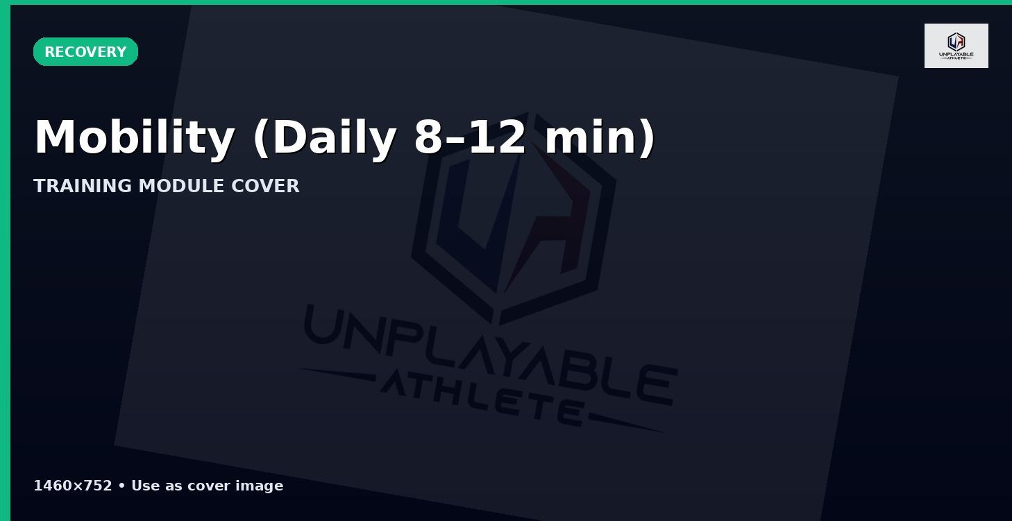 Mobility (Daily 8–12 min) 🧘‍♂️⏱️