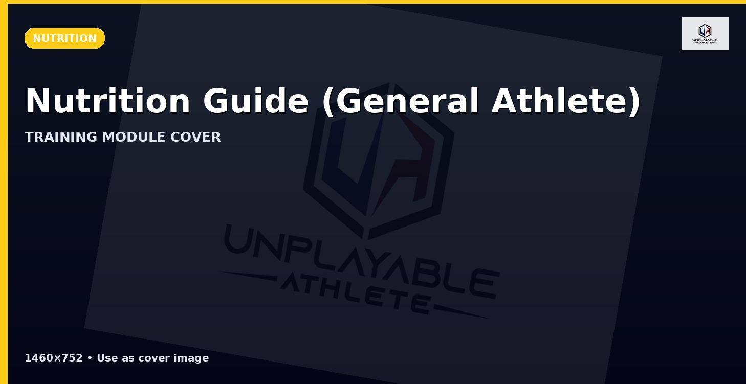 Nutrition Guide (General Athlete) 🍽️💪