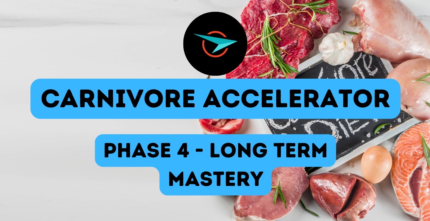 Carnivore Accelerator - Phase 4 (LongTerm Mastery)