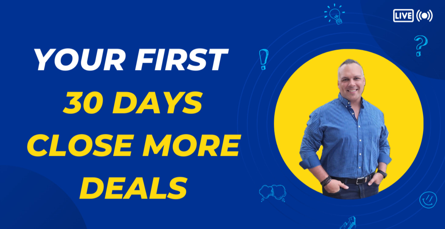 Your First 30 Days Close More Deals