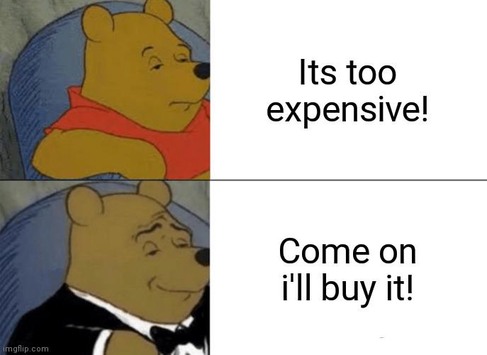 "It's too expensive."