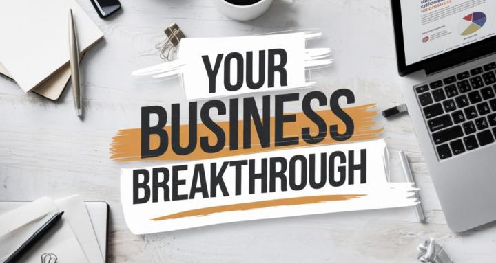 Your Business Breakthrough 