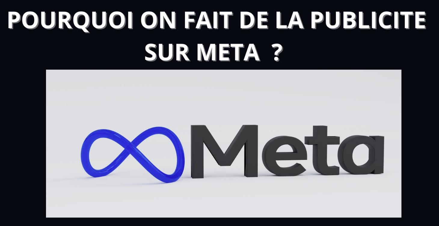 POURQUOI ON FAIT DE LA PUB META ?