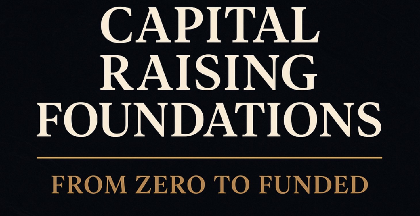 Capital Raising Foundations: From Zero to Funded