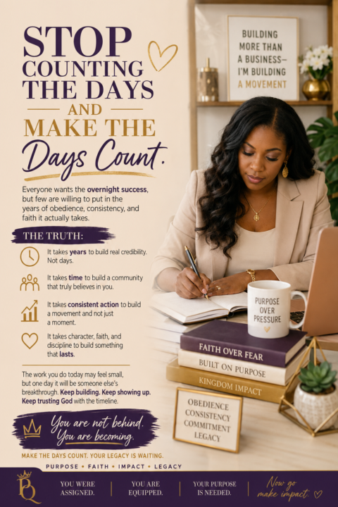 Stop counting the days and make the days count