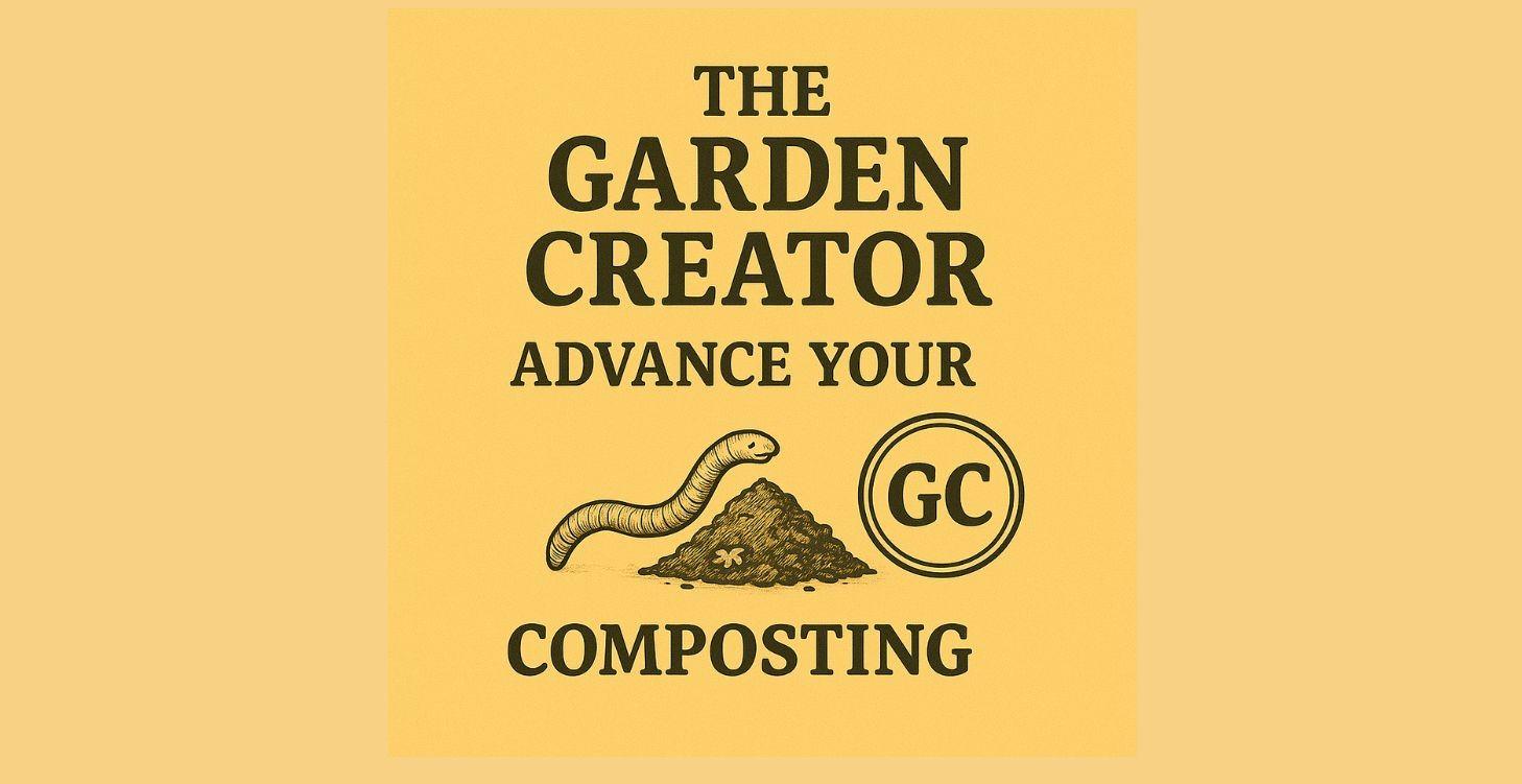 Garden Creator Advance Your Composting