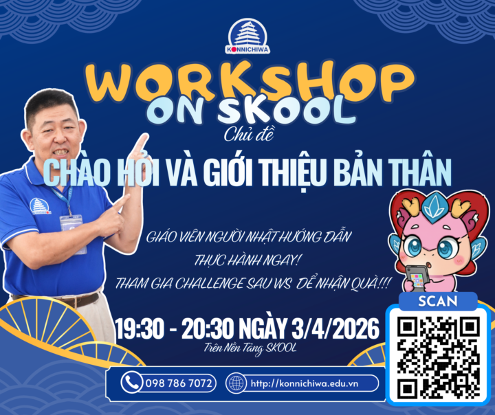 📣🎓 WORKSHOP MIỄN PHÍ TRÊN SKOOL – KONNICHIWA