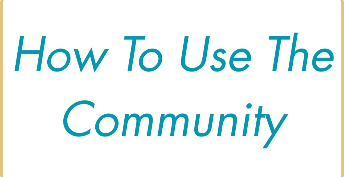 How To Use The Community