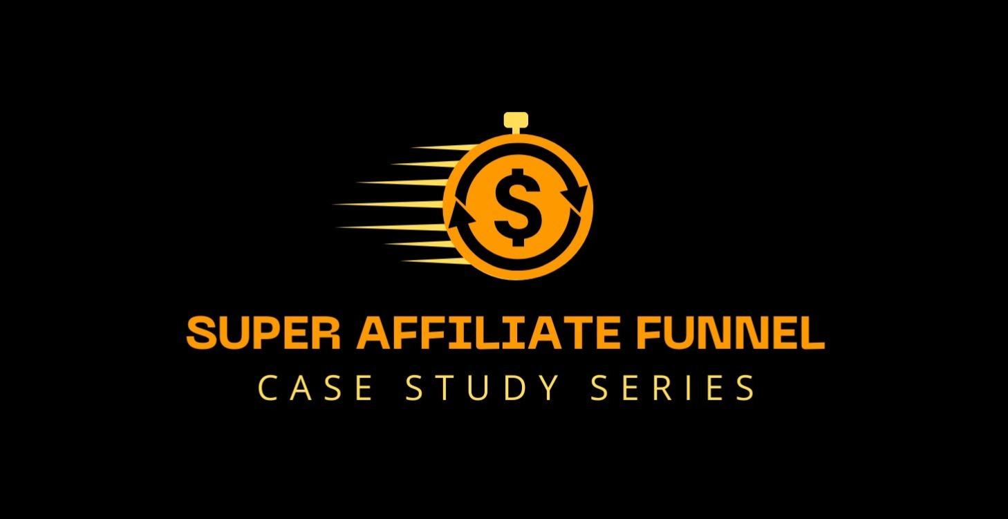 Super Affiliate Funnel (Case Study)