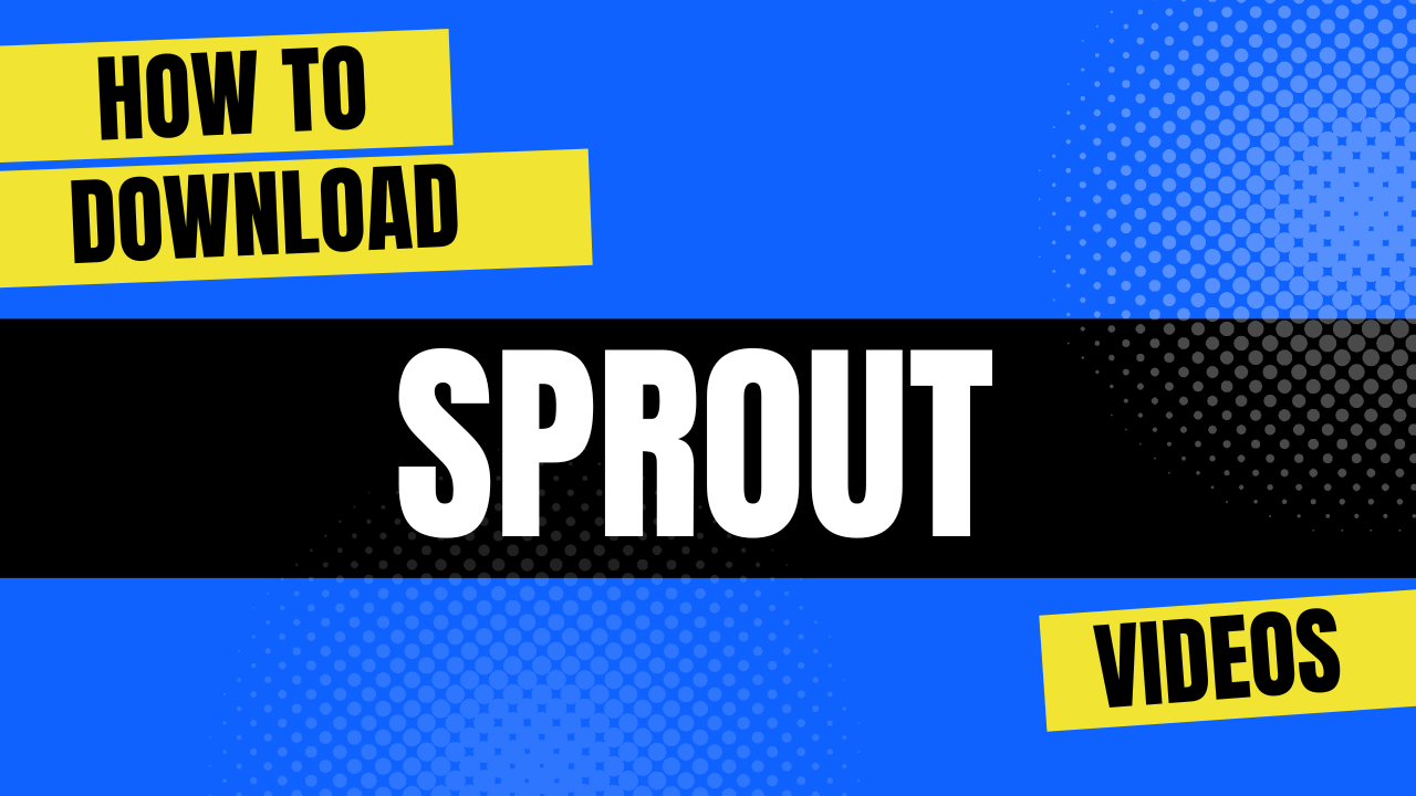 How to Download Sprout Videos