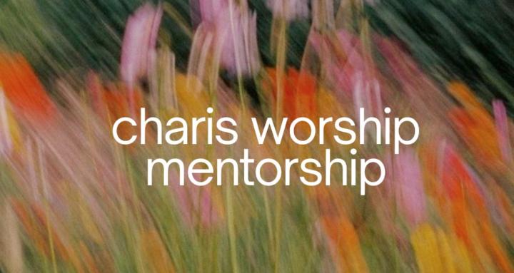 Charis Worship Mentorship