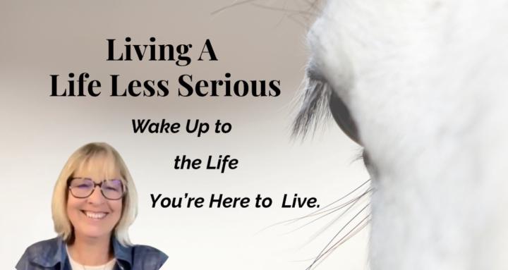 Living A Life Less Serious