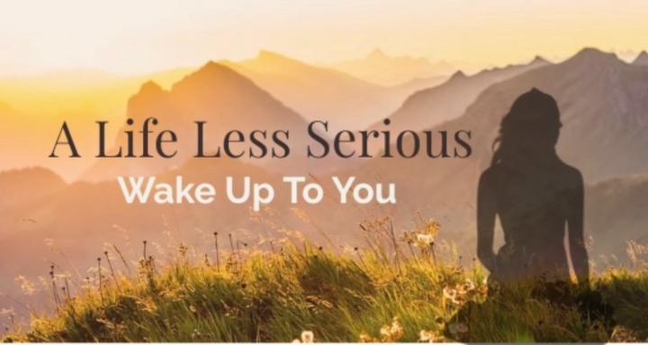 A Life Less Serious 