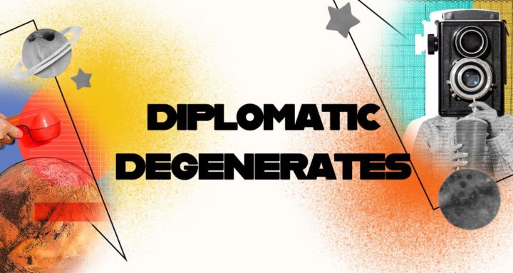 Diplomatic Degenerates